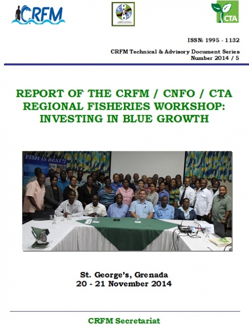 Report of the CRFM / CNFO / CTA Regional Fisheries Workshop: Investing in Blue Growth, 20 - 21 November 2014, Grenada